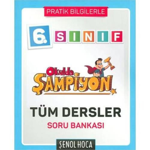 Şenol Hoca 6.Sınıf Okulda Şampiyon Tüm Dersler Soru Bankası Kolektif