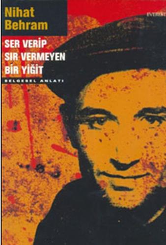 Ser Verip Sır Vermeyen Bir Yiğit Nihat Behram