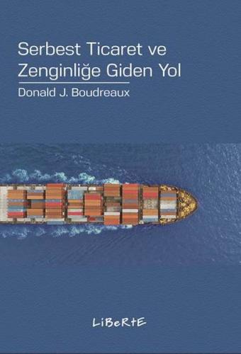 Serbest Ticaret ve Zenginliğe Giden Yol Donald J. Boudreaux