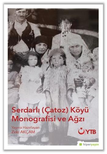 Serdarlı (Çatoz) Köyü Monografisi ve Ağzı %15 indirimli Zeki Akçam