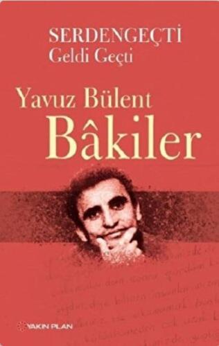 Serdengeçti Geldi Geçti Yavuz Bülent Bakiler