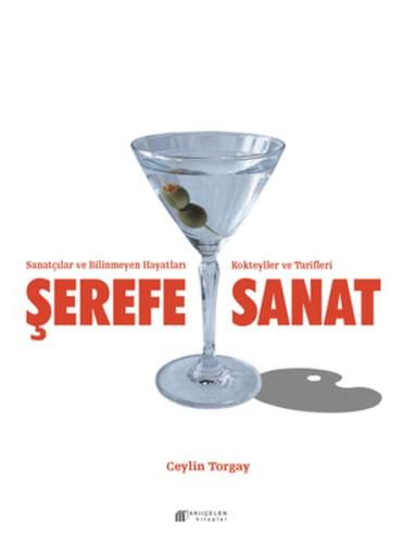 Şerefe Sanat-Sanatçılar ve Bilinmeyen Hayatları Kokteyller ve Tarifler