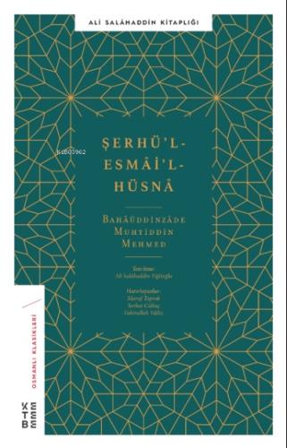 Şerhü'l-Esmâ'i'l-Hüsnâ %17 indirimli Bahaeddinzade Mehmed Muhyiddin