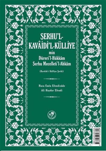 Şerhu'l - Kavaidi'l - Külliye Min Dürerül - Hükkam Şerhu Mecelleti'l-A