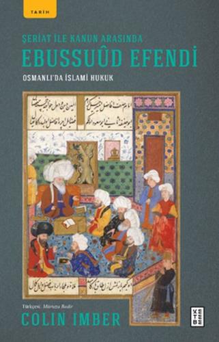 Şeriat ile Kanun Arasında Ebussuûd Efendi %17 indirimli Colin Imber