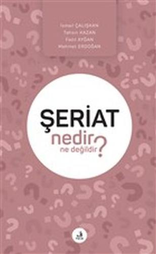 Şeriat Nedir Ne Değildir? %15 indirimli İsmail Çalışkan