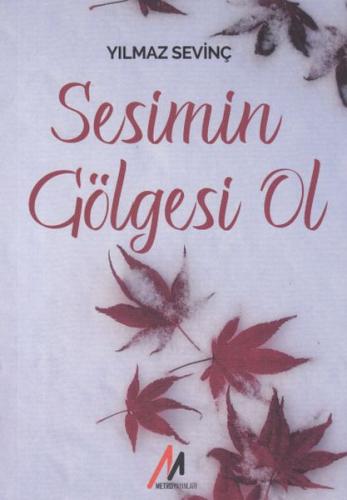 Sesimin Gölgesi Ol Yılmaz Sevinç