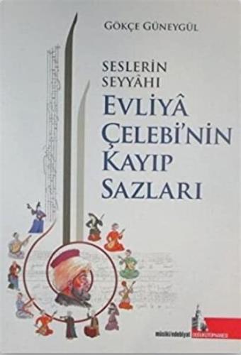 Seslerin Seyyahı Evliya Çelebi’nin Kayıp Sazları %12 indirimli Gökçe G