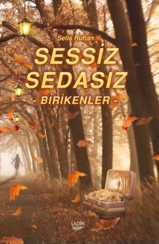 Sessiz Sedasız Birikenler Selis Ruhan