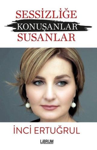 Sessizliğe Konuşanlar Susanlar %20 indirimli İnci Ertuğrul