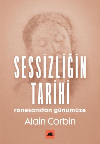 Sessizliğin Tarihi - Rönesanstan Günümüze %15 indirimli Alain Corbin