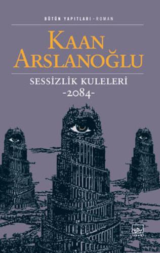 Sessizlik Kuleleri 2084 Kaan Arslanoğlu