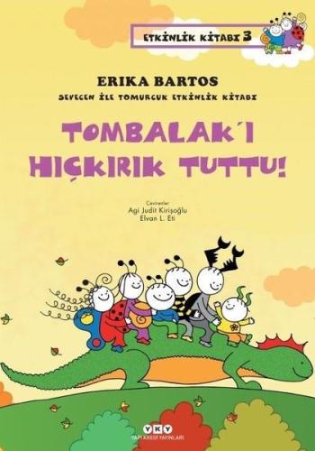 Sevecen ile Tomurcuk Etkinlik Kitabı 03 - Tombalak’ı Hıçkırık Tuttu! %