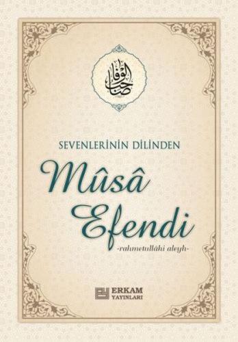 Sevenlerin Dilinden Musa Efendi Musa Topbaş