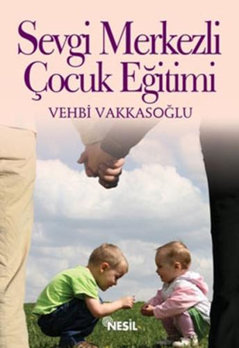 Sevgi Merkezli Çocuk Eğitimi Vehbi Vakkasoğlu