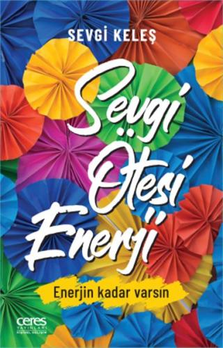 Sevgi Ötesi Enerji - Enerjin Kadar Varsın Sevgi Keleş