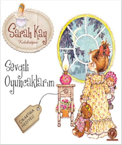 Sevgili Oyuncaklarım - Saray Kay Koleksiyon Sarah Kay