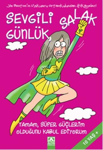 Sevgili Salak Günlük 11 Tamam Süper Güçlerim Olduğunu Kabul Ediyorum %