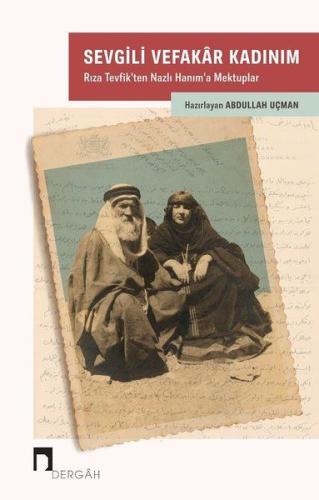 Sevgili Vefakar Kadınım - Rıza Tevfik’ten Nazlı Hanım’a Mektuplar %10 