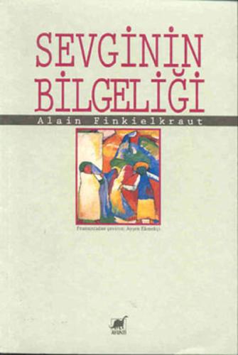 Sevginin Bilgeliği %14 indirimli Alain Finkielkraut