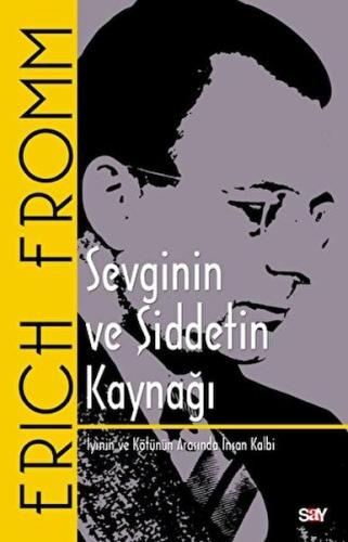 Sevginin ve Şiddetin Kaynağı - İyinin ve Kötünün Arasında İnsan Kalbi 