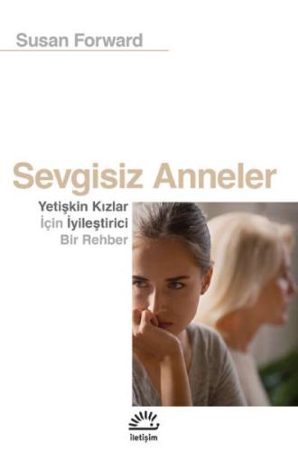 Sevgisiz Anneler - Yetişkin Kızlar İçin Iyileştirici Bir Rehber %10 in