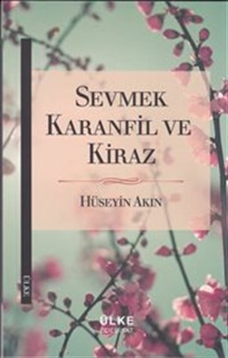 Sevmek Karanfil ve Kiraz %18 indirimli Hüseyin Akın