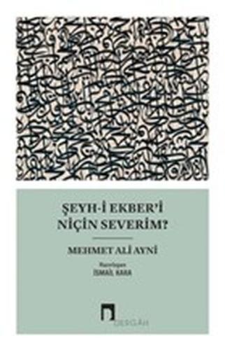 Şeyh-i Ekber’i Niçin Severim? %10 indirimli Mehmet Ali Ayni