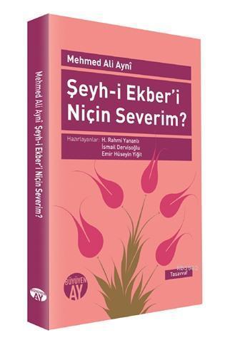 Şeyhi Ekberi Niçin Severim Mehmed Ali Ayni