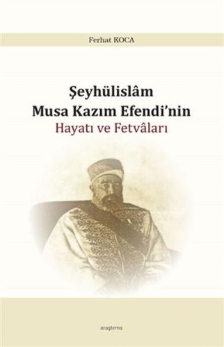 Şeyhülislam Musa Kazım Efendinin Hayatı ve Fetvaları %20 indirimli Fer