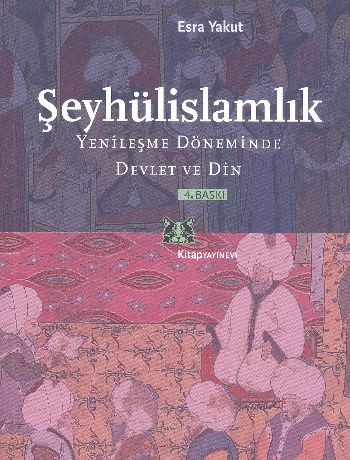 Şeyhülislamlık Yenileşme Döneminde Devlet ve Din %13 indirimli Esra Ya