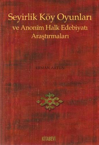 Seyirlik Köy Oyunları ve Anonim Halk Edebiyatı Araştırmaları Erman Art