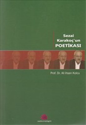 Sezai Karakoç'un Poetikası %10 indirimli Ali İhsan Kolcu