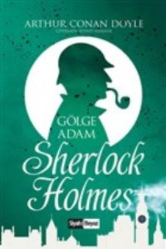 Sherlock Holmes - Gölge Adam Sir Arthur Conan Doyle