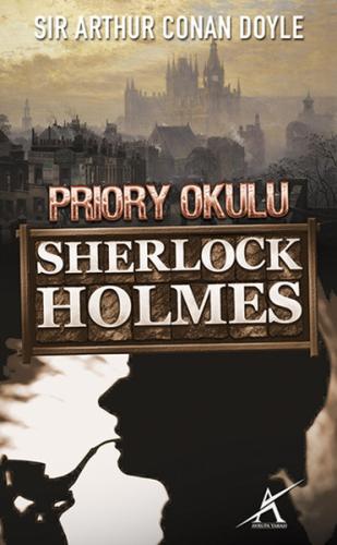 Sherlock Holmes - Priory Okulu Sir Arthur Conan Doyle