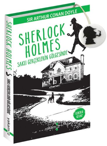 Sherlock Holmes - Saklı Gerçeklerin Gölgesinde Sir Arthur Conan Doyle