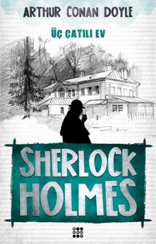 Sherlock Holmes - Üç Çatılı Ev %33 indirimli Sir Arthur Conan Doyle