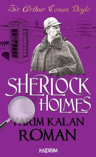 Sherlock Holmes - Yarım Kalan Roman Sir Arthur Conan Doyle