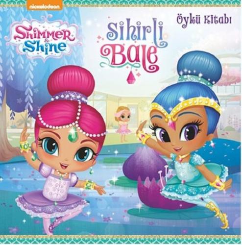 Shimmer and Shine-Sihirli Bale-Öykü Kitabı Kolektif