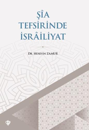 Şia Tefsirinde İsrailiyat %13 indirimli Hüseyin Zamur