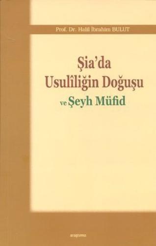 Şia'da Usuliliğin Doğuşu ve Şeyh Müfid %20 indirimli Halil İbrahim Bul