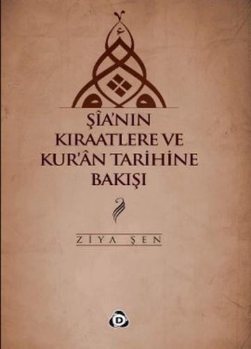 Şia'nın Kıraatlere ve Kur'an Tarihine Bakışı %17 indirimli Ziya Şen