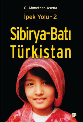 Sibirya-Batı Türkistan / İpek Yolu -2 %15 indirimli G. Ahmetcan Asena