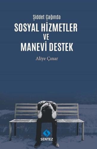 Şiddet Çağında Sosyal Hizmetler ve Manevi Destek %10 indirimli Aliye Ç