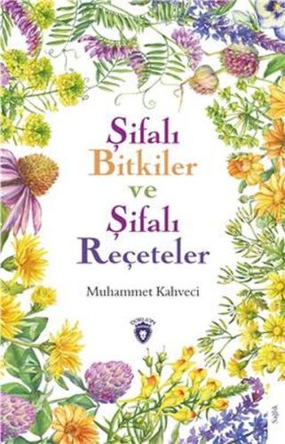 Şifalı Bitkiler Ve Şifalı Reçeteler %25 indirimli Muhammet Kahveci