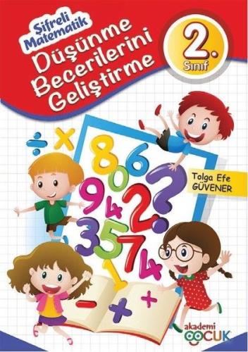 Şifreli Matematik - 2. Sınıf Düşünme Becerilerini Geliştirme Tolga Efe