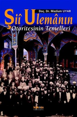 Şii Ulemanın Otoritesinin Temelleri %8 indirimli Mazlum Uyar