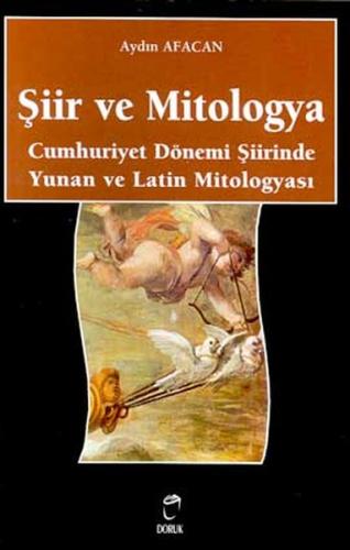 Şiir ve Mitologya Cumhuriyet Dönemi Şiirinde Yunan ve Latin Mitologyas