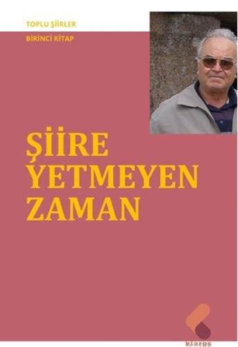 Şiire Yetmeyen Zaman - Toplu Şiirler-Birinci Kitap Ahmet Uysal