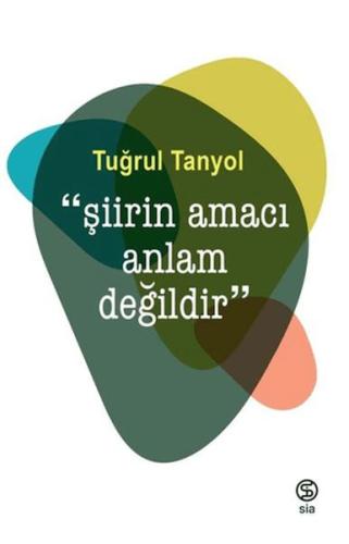 Şiirin Amacı Anlam Değildir Tuğrul Tanyol